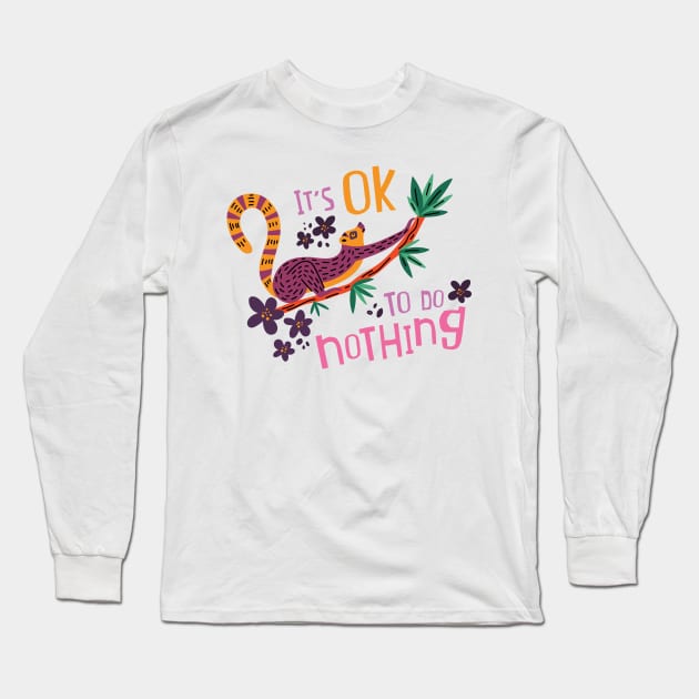 It's okay to do nothing Long Sleeve T-Shirt by yuliia_bahniuk